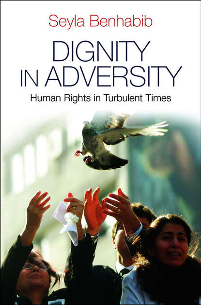 Dignity in Adversity. Human Rights in Troubled Times