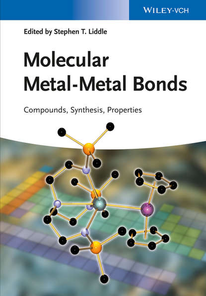 Molecular Metal-Metal Bonds. Compounds, Synthesis, Properties (Stephen Liddle T.). 