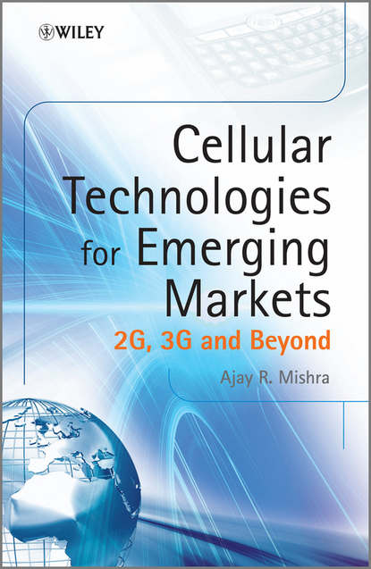 Ajay Mishra R. - Cellular Technologies for Emerging Markets. 2G, 3G and Beyond