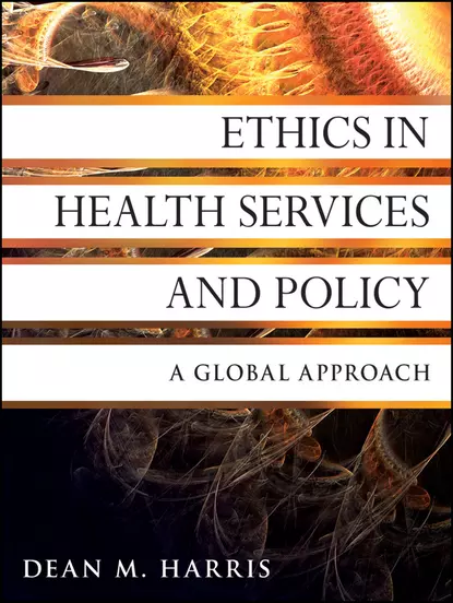 Обложка книги Ethics in Health Services and Policy. A Global Approach, Dean Harris M.