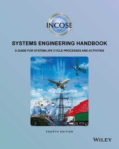 Коллектив авторов - INCOSE Systems Engineering Handbook. A Guide for System Life Cycle Processes and Activities