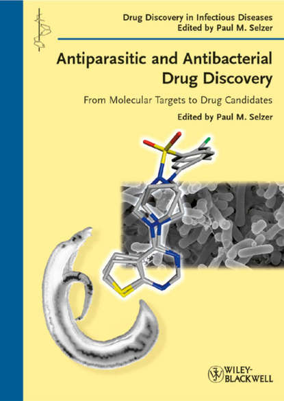 Paul Selzer M. - Antiparasitic and Antibacterial Drug Discovery. From Molecular Targets to Drug Candidates