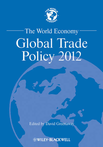 The World Economy. Global Trade Policy 2012 (David  Greenaway). 