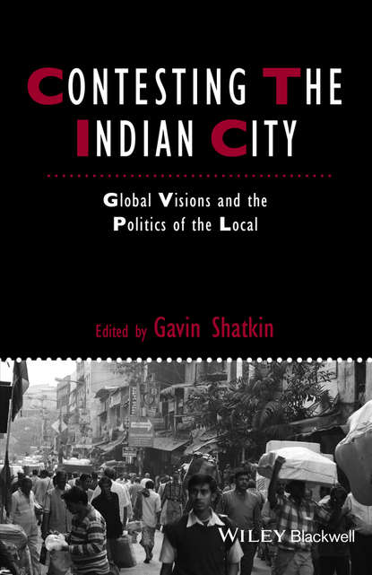 Contesting the Indian City. Global Visions and the Politics of the Local - Gavin  Shatkin