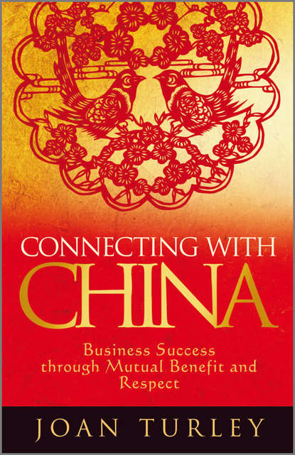 Connecting with China. Business Success through Mutual Benefit and Respect (Joan  Turley). 