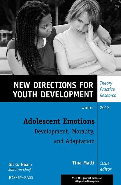 Tina  Malti - Adolescent Emotions: Development, Morality, and Adaptation. New Directions for Youth Development, Number 136