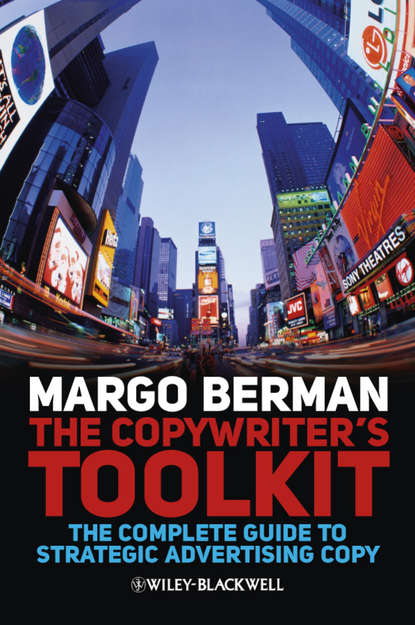 The Copywriter's Toolkit. The Complete Guide to Strategic Advertising Copy (Margo  Berman). 