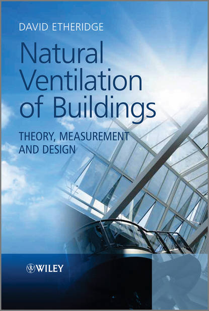 David  Etheridge - Natural Ventilation of Buildings. Theory, Measurement and Design