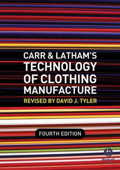 David Tyler J. - Carr and Latham's Technology of Clothing Manufacture