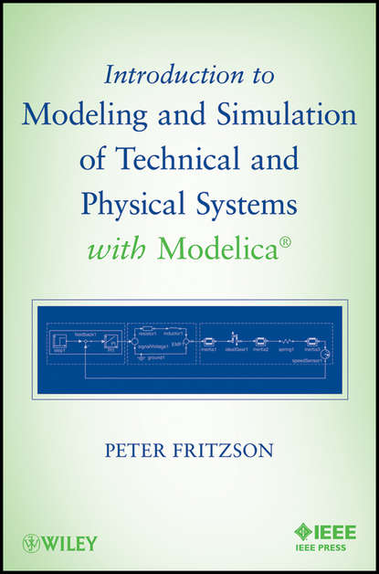 Peter  Fritzson - Introduction to Modeling and Simulation of Technical and Physical Systems with Modelica