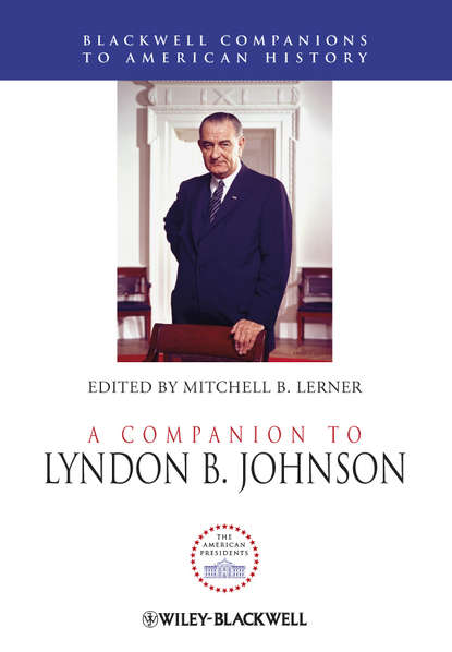 Mitchell Lerner B. - A Companion to Lyndon B. Johnson