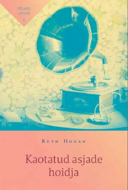 Ruth Hogan - Kaotatud asjade hoidja