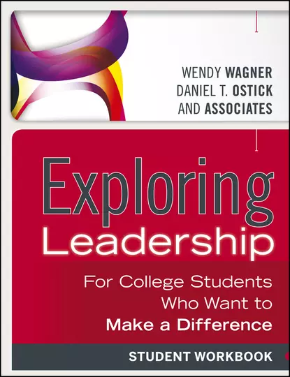 Обложка книги Exploring Leadership. For College Students Who Want to Make a Difference, Student Workbook, Wagner Wendy