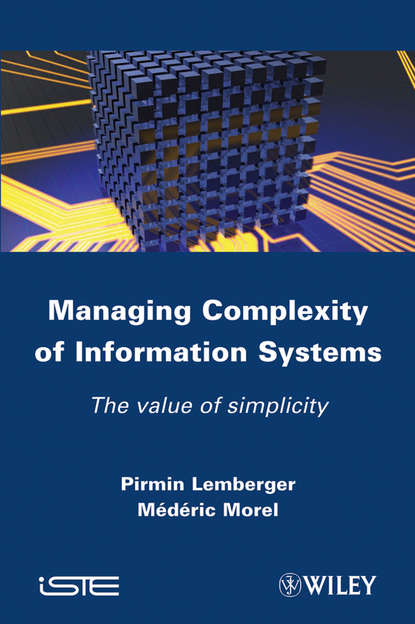 Managing Complexity of Information Systems. The Value of Simplicity (Morel Mederic). 