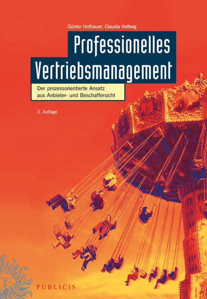 

Professionelles Vertriebsmanagement. Der prozessorientierte Ansatz aus Anbieter- und Beschaffersicht