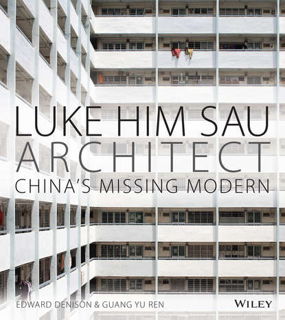Denison Edward - Luke Him Sau, Architect. China's Missing Modern