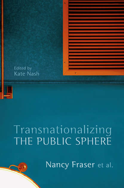 Transnationalizing the Public Sphere - Fraser Nancy