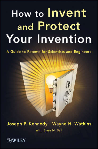 Joseph P. Kennedy — How to Invent and Protect Your Invention