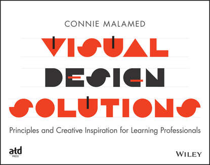 Visual Design Solutions. Principles and Creative Inspiration for Learning Professionals (Connie Malamed). 