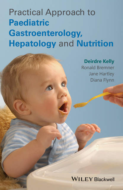 Practical Approach to Paediatric Gastroenterology, Hepatology and Nutrition - Deirdre A. Kelly