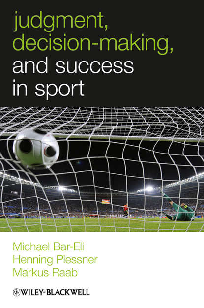 Judgment, Decision-making and Success in Sport - Markus  Raab
