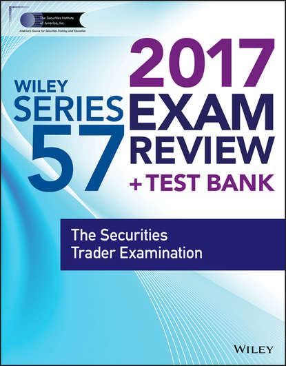 Wiley FINRA Series 57 Exam Review 2017. The Securities Trader Examination - Wiley