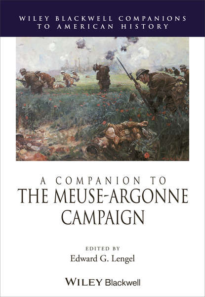 A Companion to the Meuse-Argonne Campaign - Группа авторов