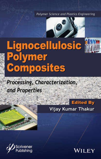 Vijay Kumar Thakur - Lignocellulosic Polymer Composites