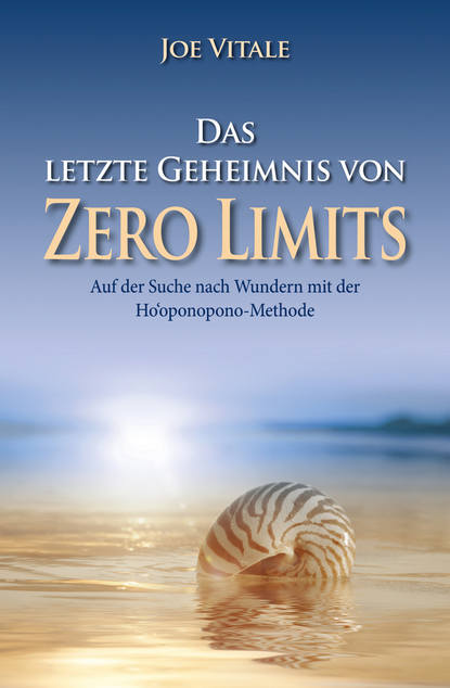 Das letzte Geheimnis von Zero Limits (Joe Vitale). 