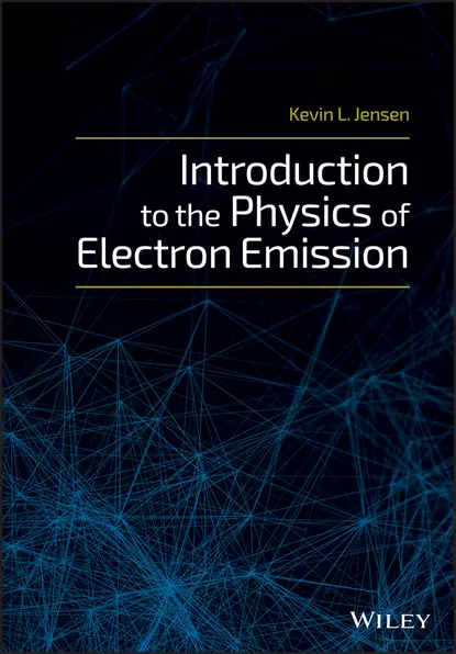 Обложка книги Introduction to the Physics of Electron Emission, Kevin L. Jensen