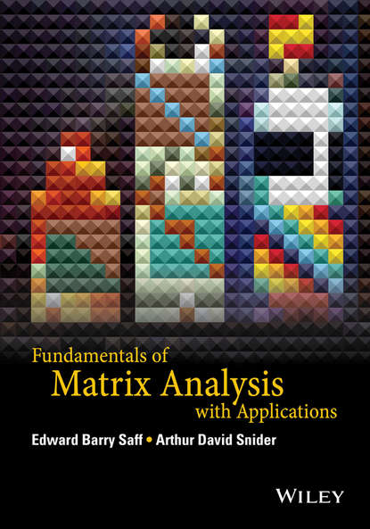 Edward Barry Saff - Fundamentals of Matrix Analysis with Applications