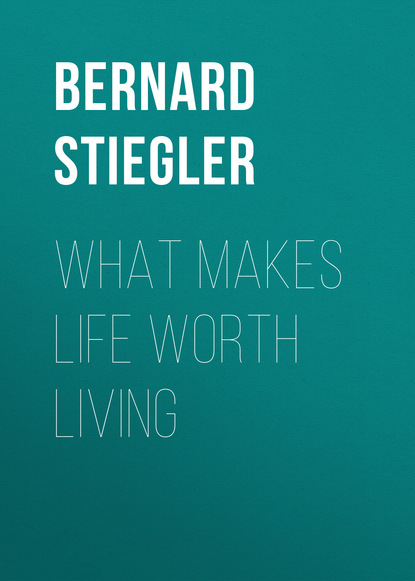 Bernard Stiegler — What Makes Life Worth Living