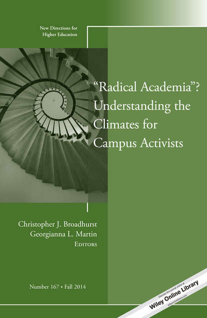 

"Radical Academia" Understanding the Climates for Campus Activists. New Directions for Higher Education, Number 167