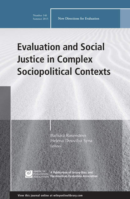 

Evaluation and Social Justice in Complex Sociopolitical Contexts. New Directions for Evaluation, Number 146