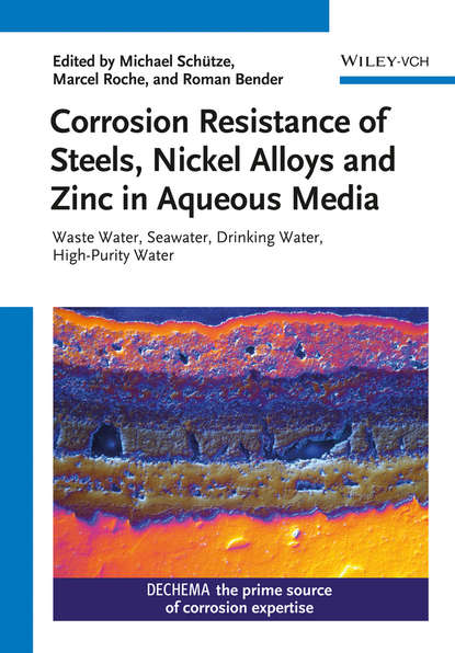 Michael Schütze - Corrosion Resistance of Steels, Nickel Alloys, and Zinc in Aqueous Media