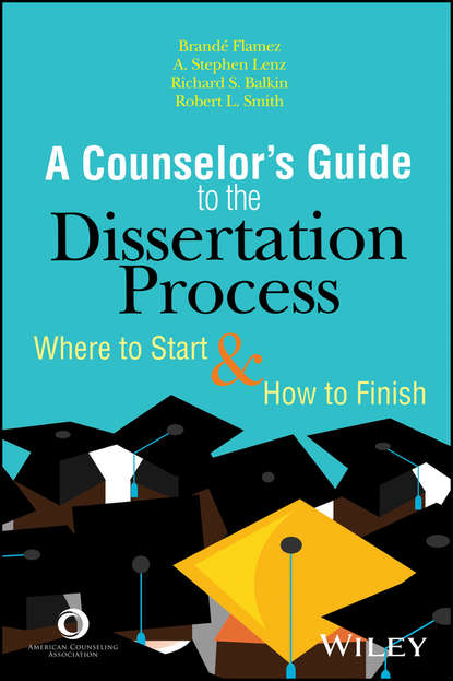 A Counselor's Guide to the Dissertation Process - Brandé Flamez