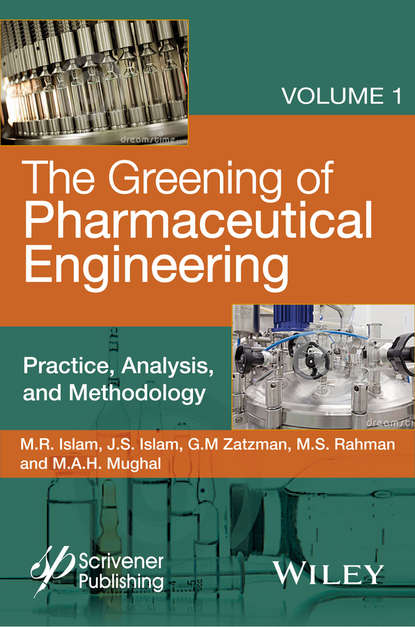 M. A. H. Mughal - The Greening of Pharmaceutical Engineering, Practice, Analysis, and Methodology