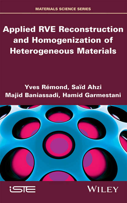 Applied RVE Reconstruction and Homogenization of Heterogeneous Materials - Yves Rémond