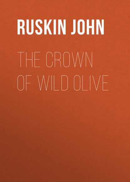 Ruskin John — The Crown of Wild Olive