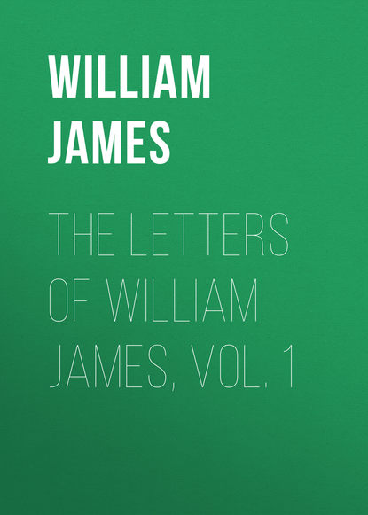 The Letters of William James, Vol. 1