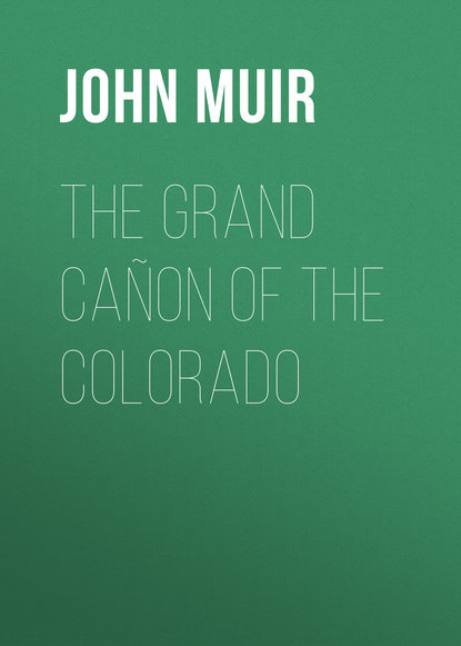 The Grand Cañon of the Colorado (John Muir). 