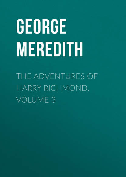 The Adventures of Harry Richmond. Volume 3 (George Meredith). 