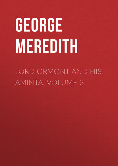 Lord Ormont and His Aminta. Volume 3 (George Meredith). 