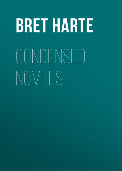 Condensed Novels - Bret Harte