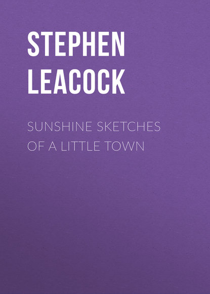 Стивен Ликок — Sunshine Sketches of a Little Town