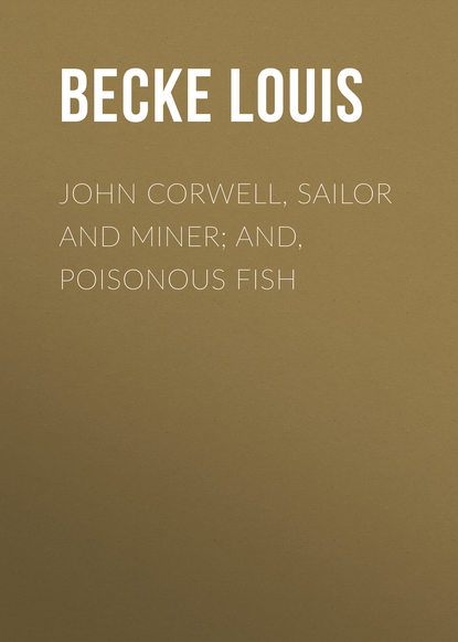 John Corwell, Sailor And Miner; and, Poisonous Fish (Becke Louis). 