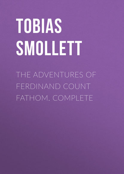 The Adventures of Ferdinand Count Fathom. Complete