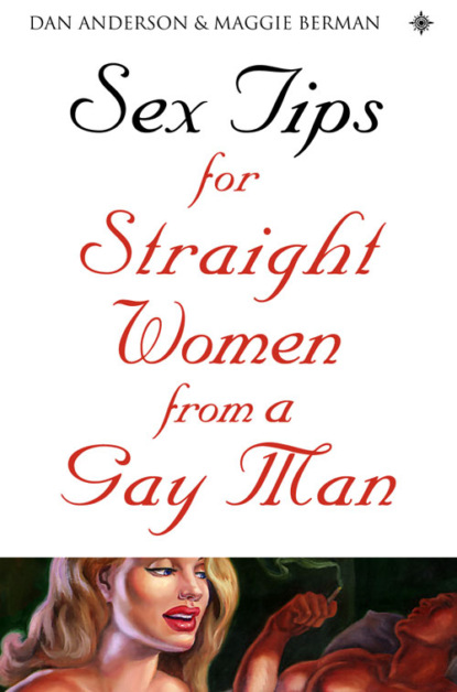 Dan Anderson — Sex Tips for Straight Women From a Gay Man