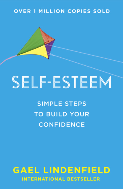 Gael Lindenfield - Self Esteem: Simple Steps to Build Your Confidence