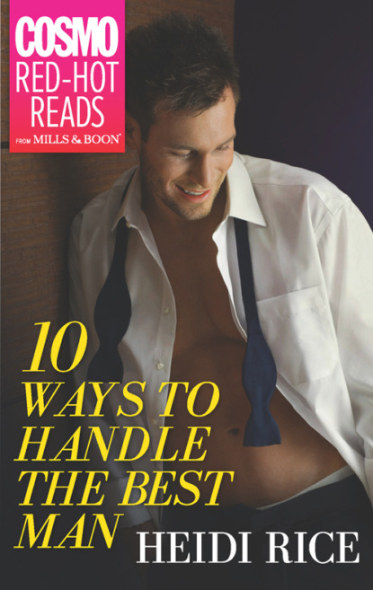 Heidi Rice - 10 Ways to Handle the Best Man